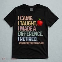 I Came I Taught I Made A Difference I Retired T-Shirt thumb 5
