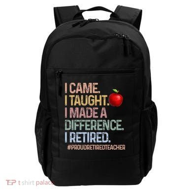 I Came I Taught I Made A Difference I Retired Backpack