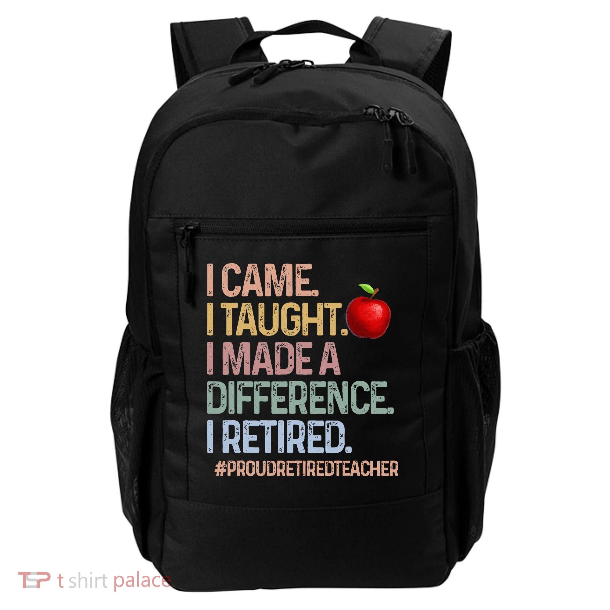 I Came I Taught I Made A Difference I Retired Backpack