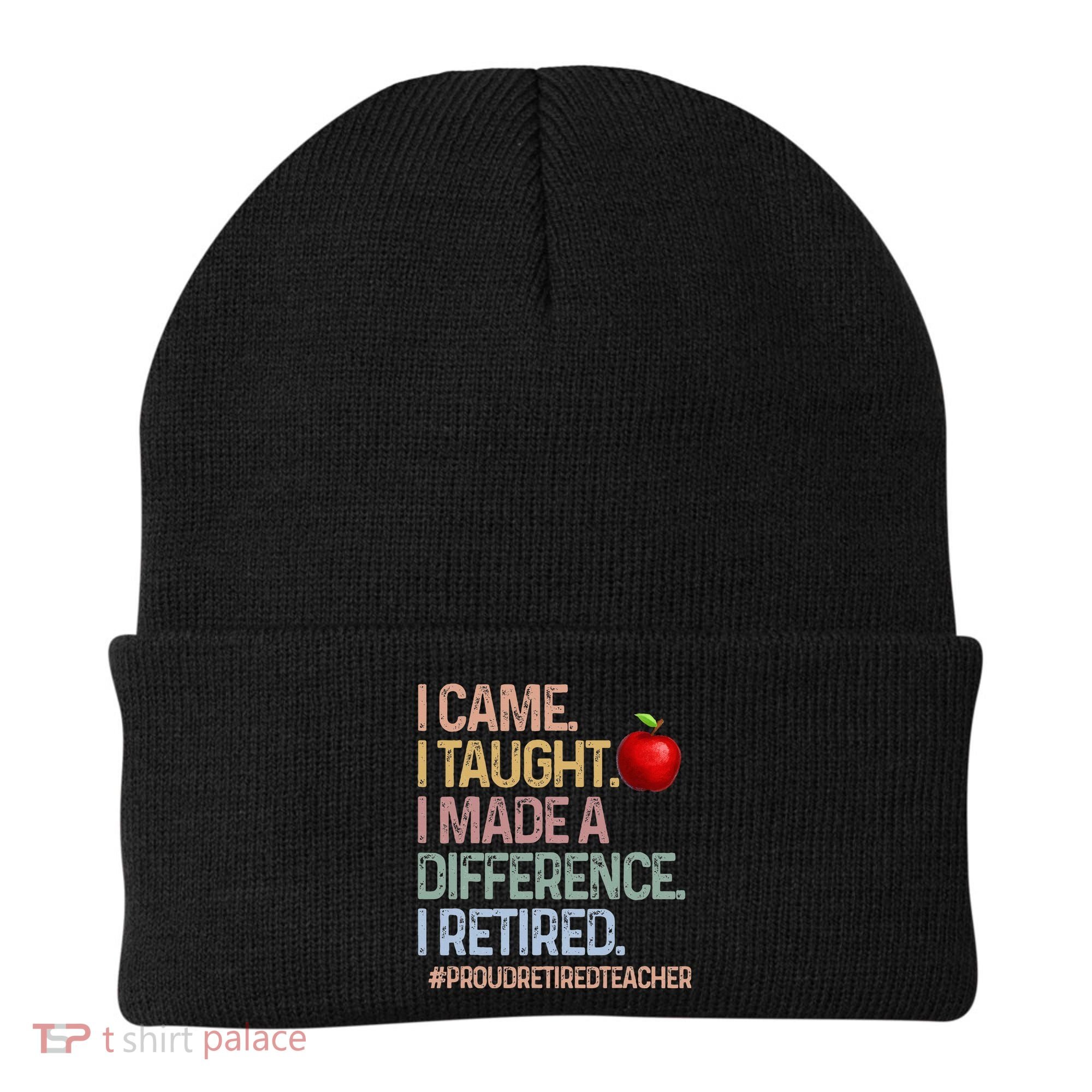 I Came I Taught I Made A Difference I Retired Beanie
