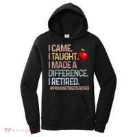 I Came I Taught I Made A Difference I Retired Women's Hoodie thumb 0