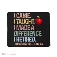 I Came I Taught I Made A Difference I Retired Mousepad thumb 0