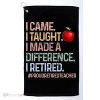 I Came I Taught I Made A Difference I Retired Golf Towel thumb 0