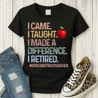 I Came I Taught I Made A Difference I Retired Women's T-Shirt thumb 3