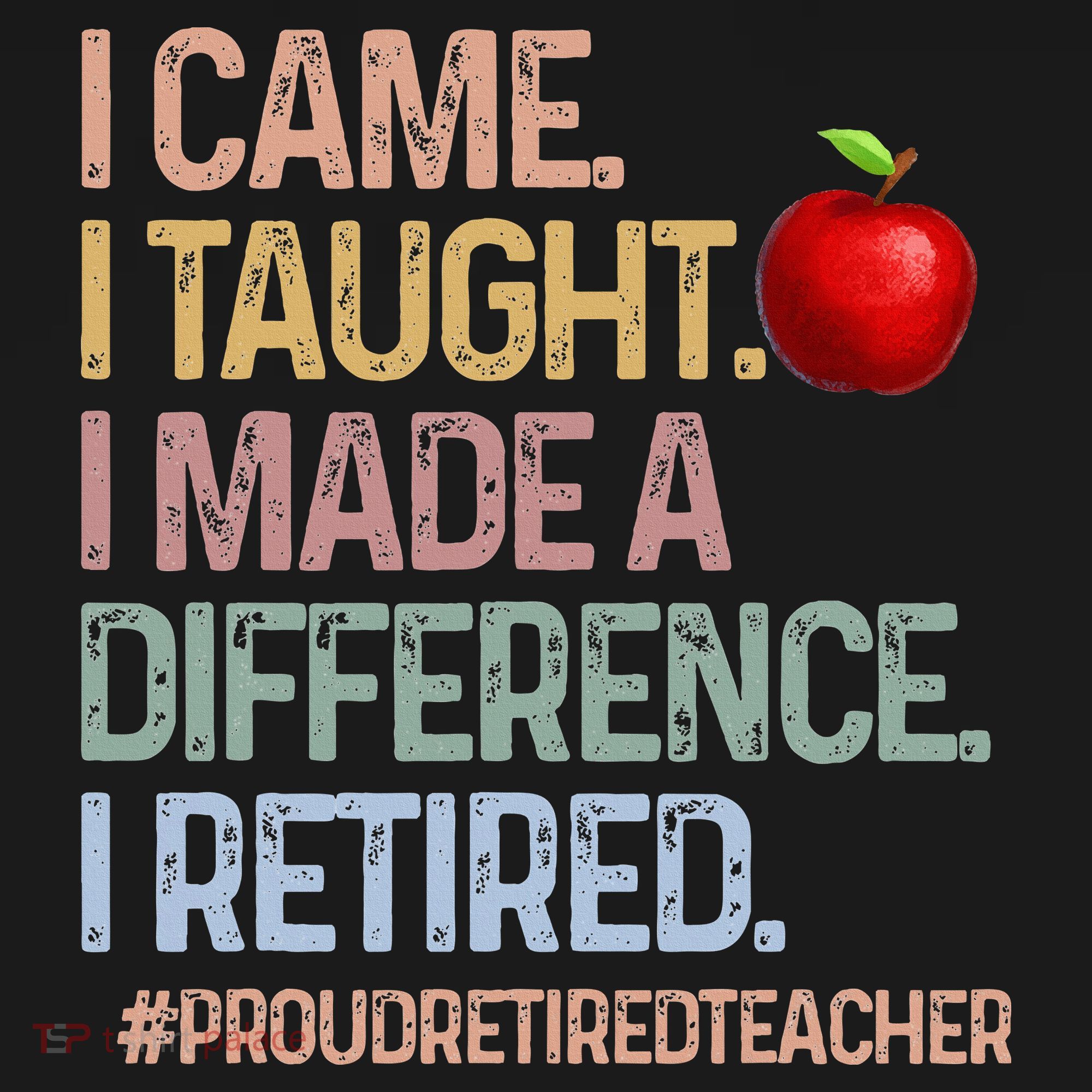 I Came I Taught I Made A Difference I Retired Tote Bag