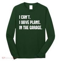 I Cant I Have Plans In The Garage Fathers Day Car Mechanics Short Long Sleeve Shirt thumb 0