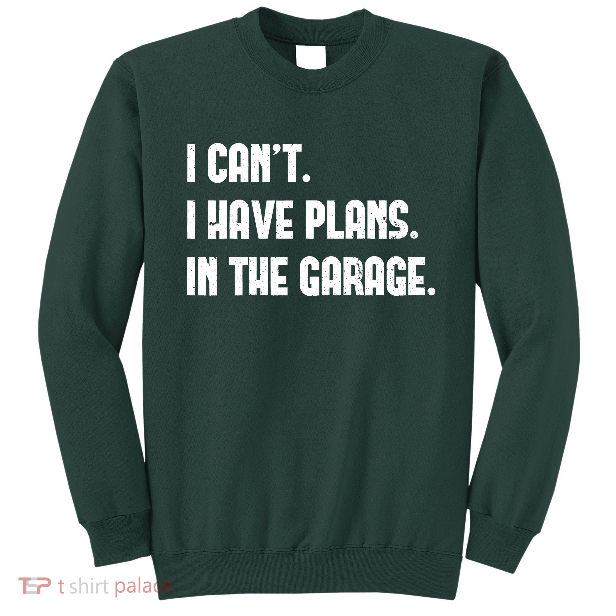 I Cant I Have Plans In The Garage Fathers Day Car Mechanics Short Sweatshirt