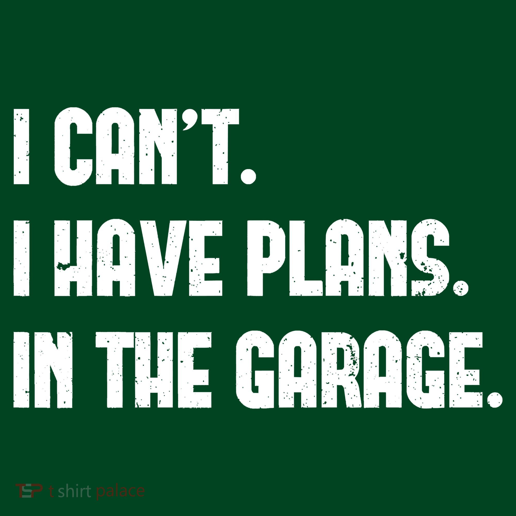 I Cant I Have Plans In The Garage Fathers Day Car Mechanics Short T-Shirt
