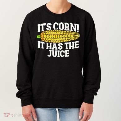 It's Corn! It Has The Juice Meme Funny Cute Corn Song Women's Sweatshirt