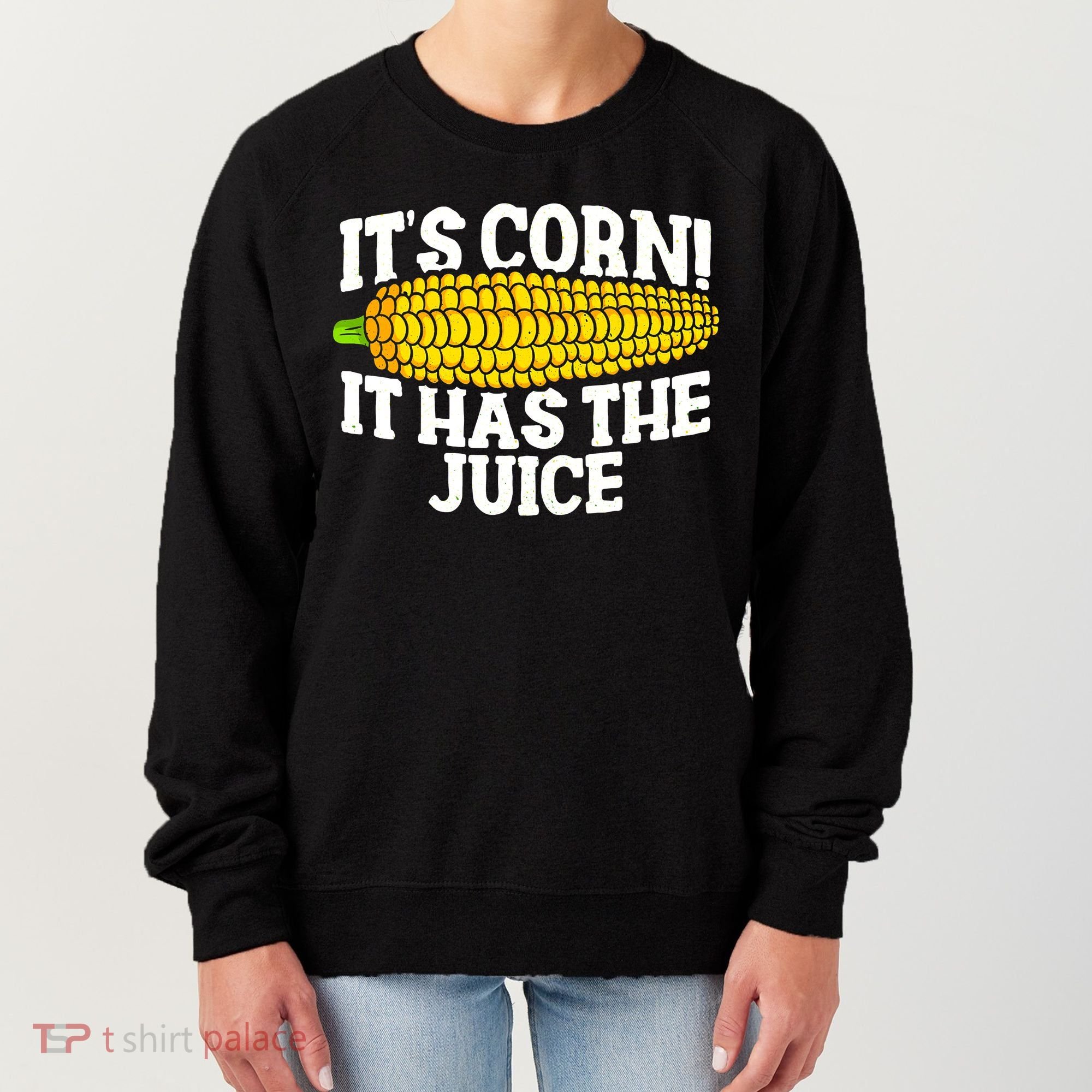 It's Corn! It Has The Juice Meme Funny Cute Corn Song Women's Sweatshirt