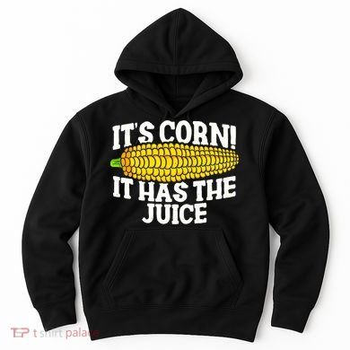 It's Corn! It Has The Juice Meme Funny Cute Corn Song Hoodie