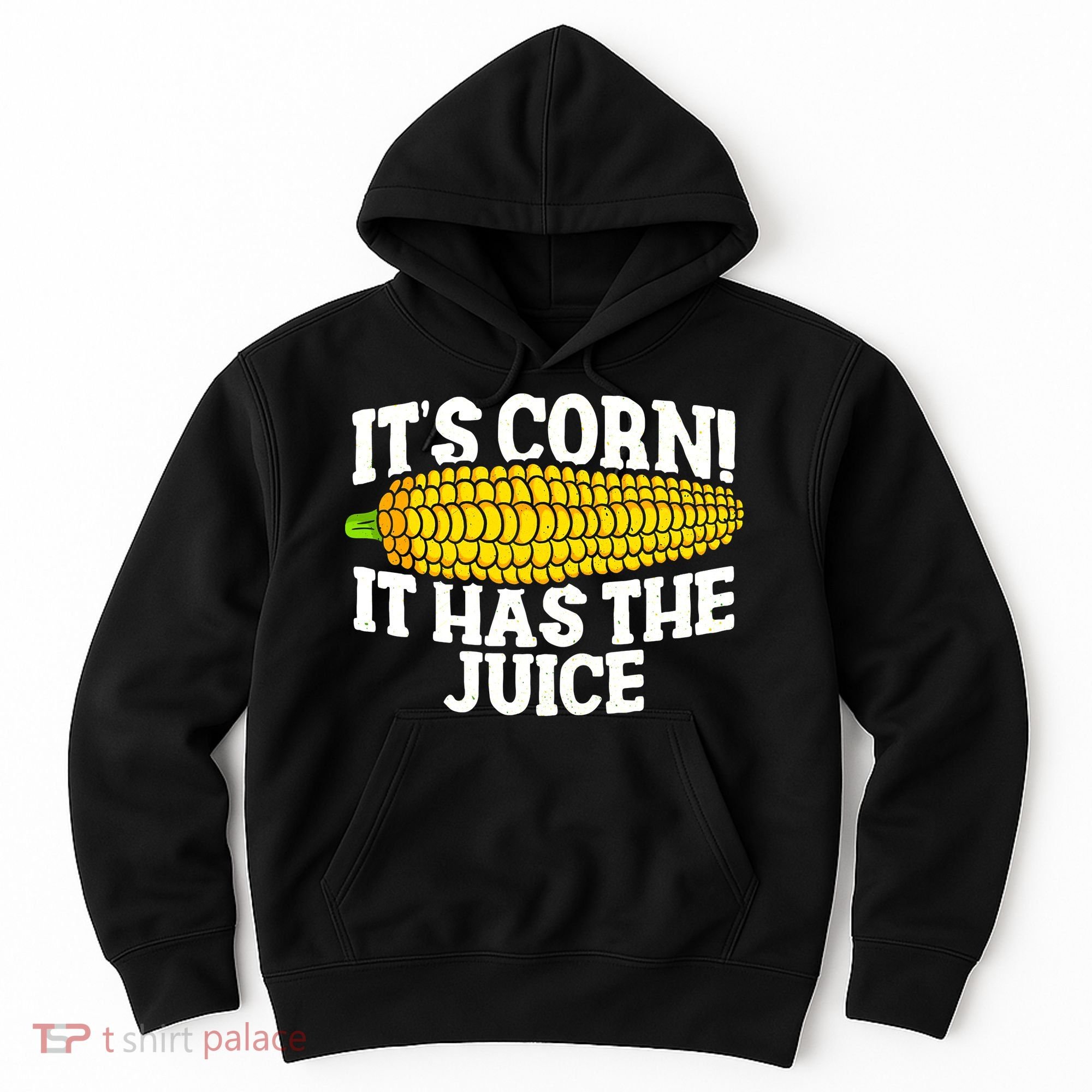 It's Corn! It Has The Juice Meme Funny Cute Corn Song Hoodie