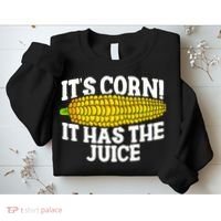 It's Corn! It Has The Juice Meme Funny Cute Corn Song Sweatshirt thumb 2
