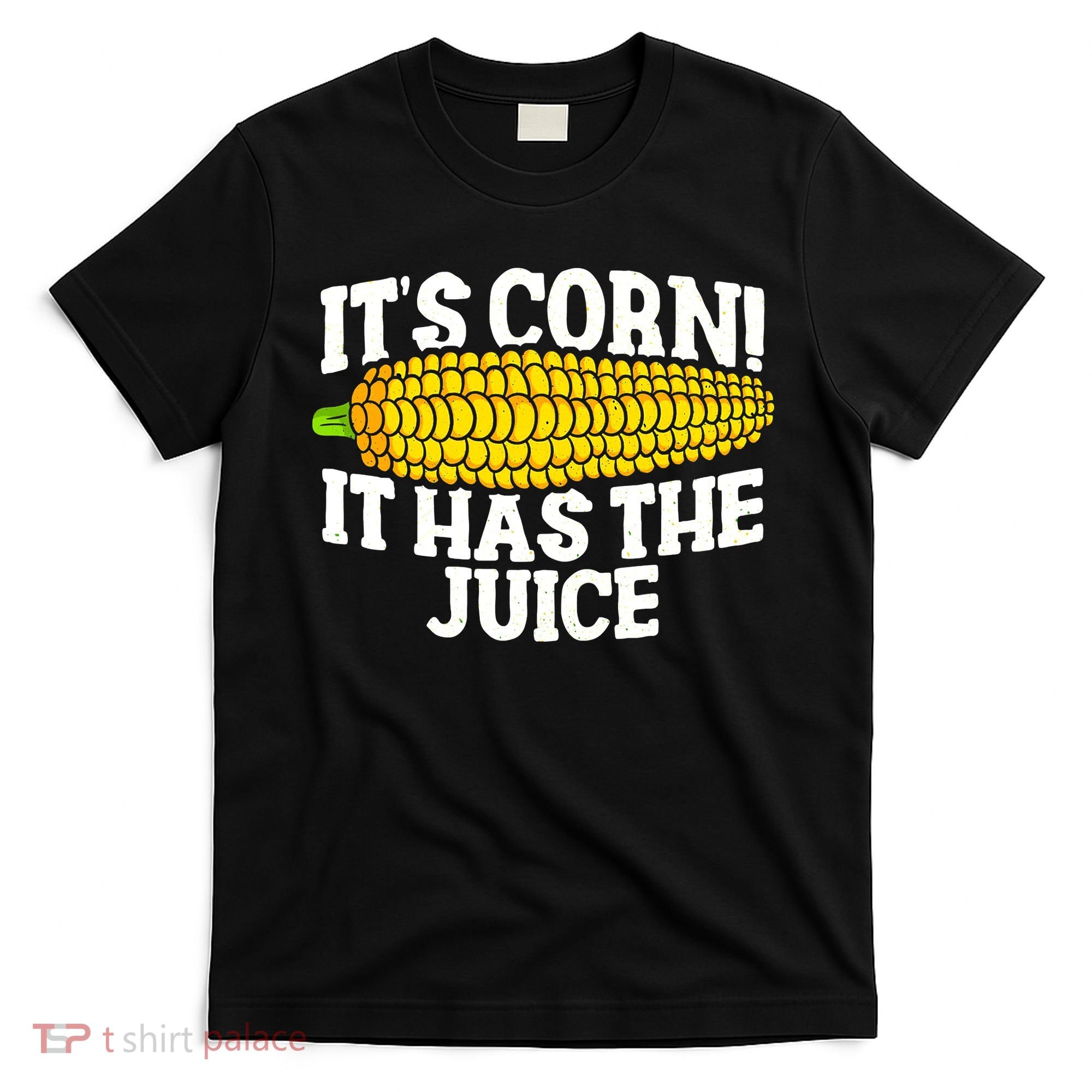It's Corn! It Has The Juice Meme Funny Cute Corn Song T-Shirt
