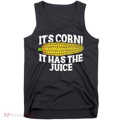 It's Corn! It Has The Juice Meme Funny Cute Corn Song Tank Top