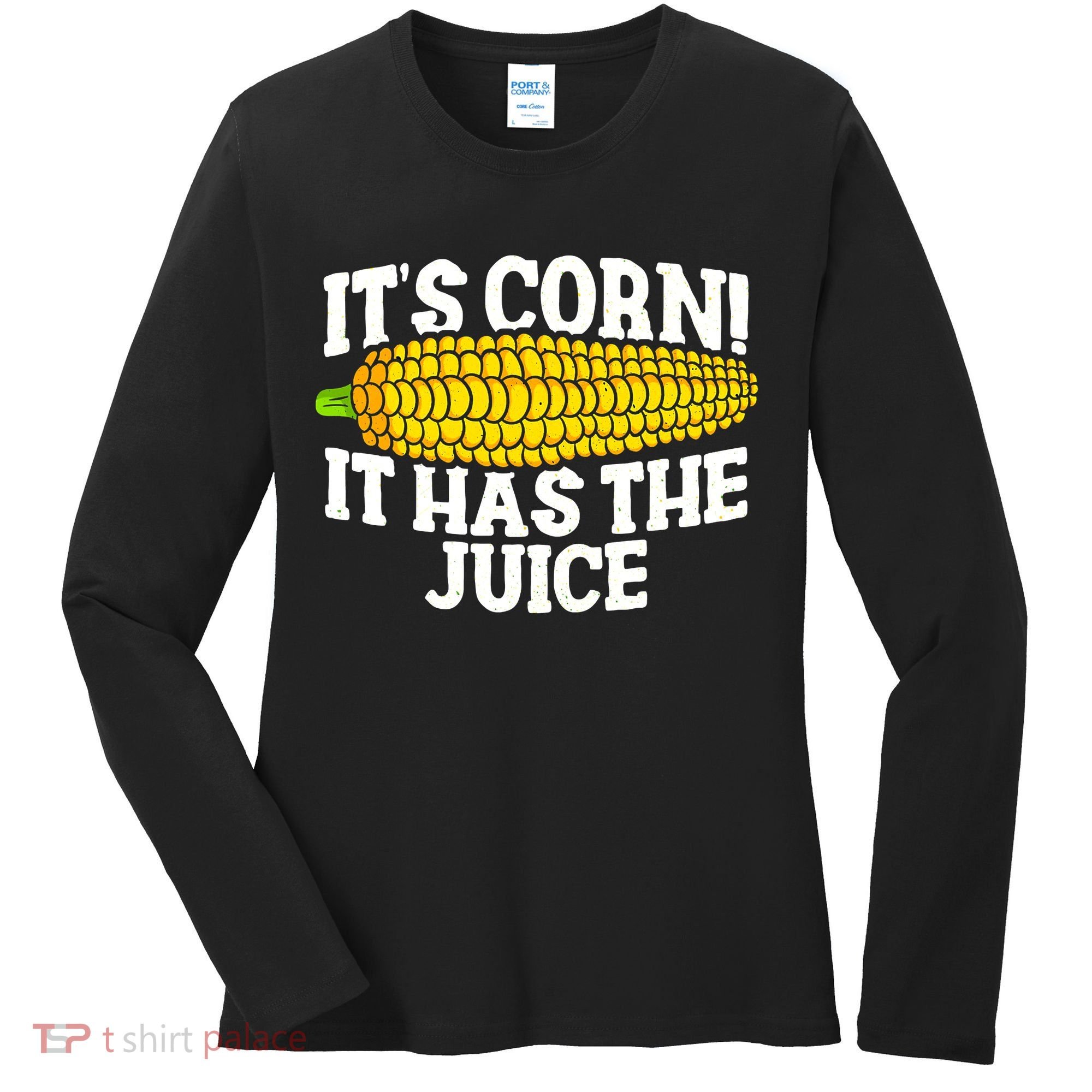 It's Corn! It Has The Juice Meme Funny Cute Corn Song Women's Long Sleeve Shirt