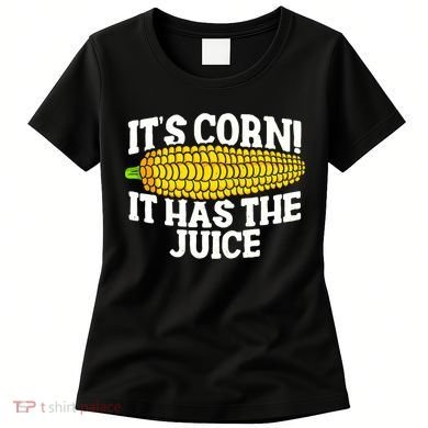 It's Corn! It Has The Juice Meme Funny Cute Corn Song Women's T-Shirt