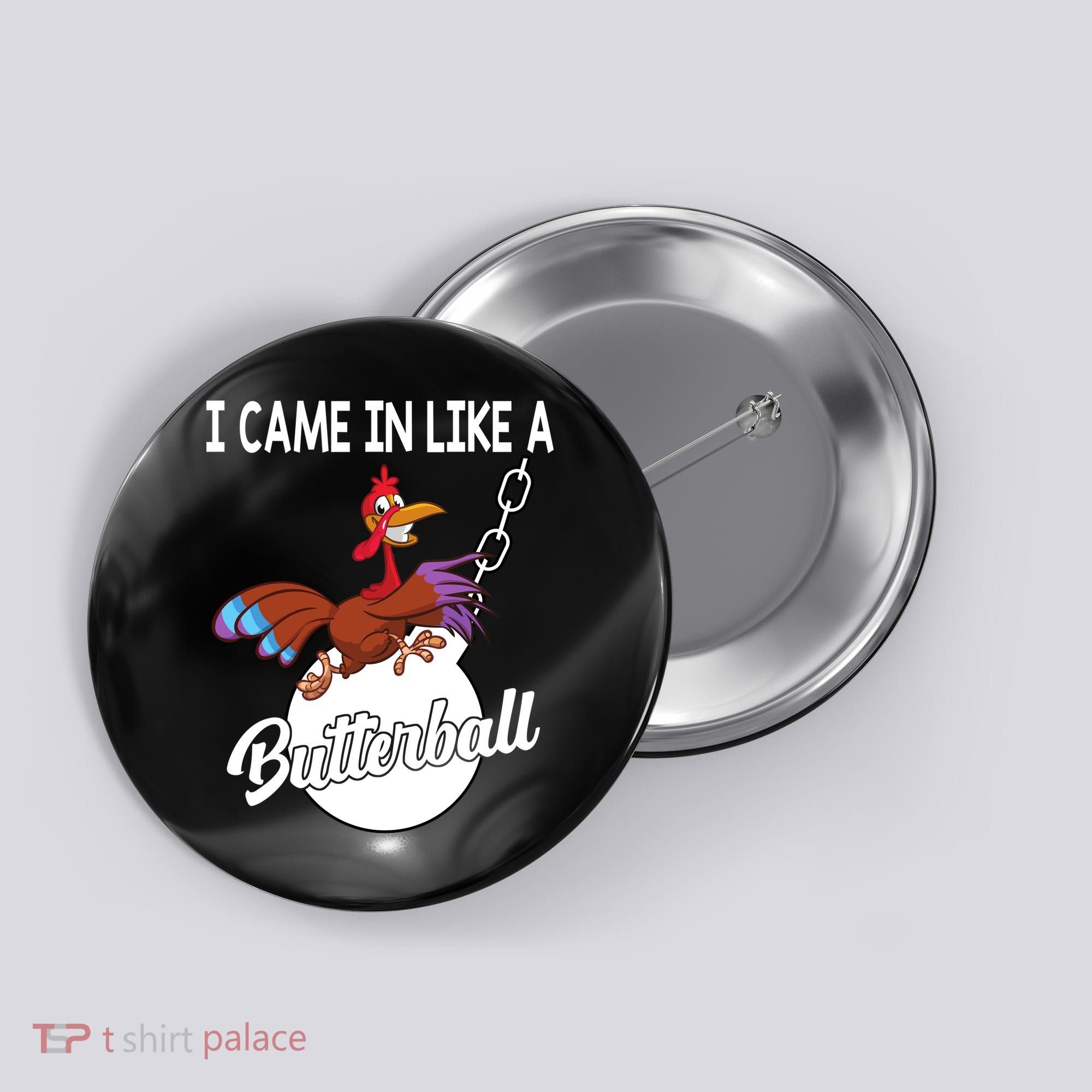 I Came In Like A Butterball Funny Thanksgiving Button