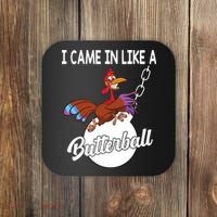I Came In Like A Butterball Funny Thanksgiving Coaster thumb 0