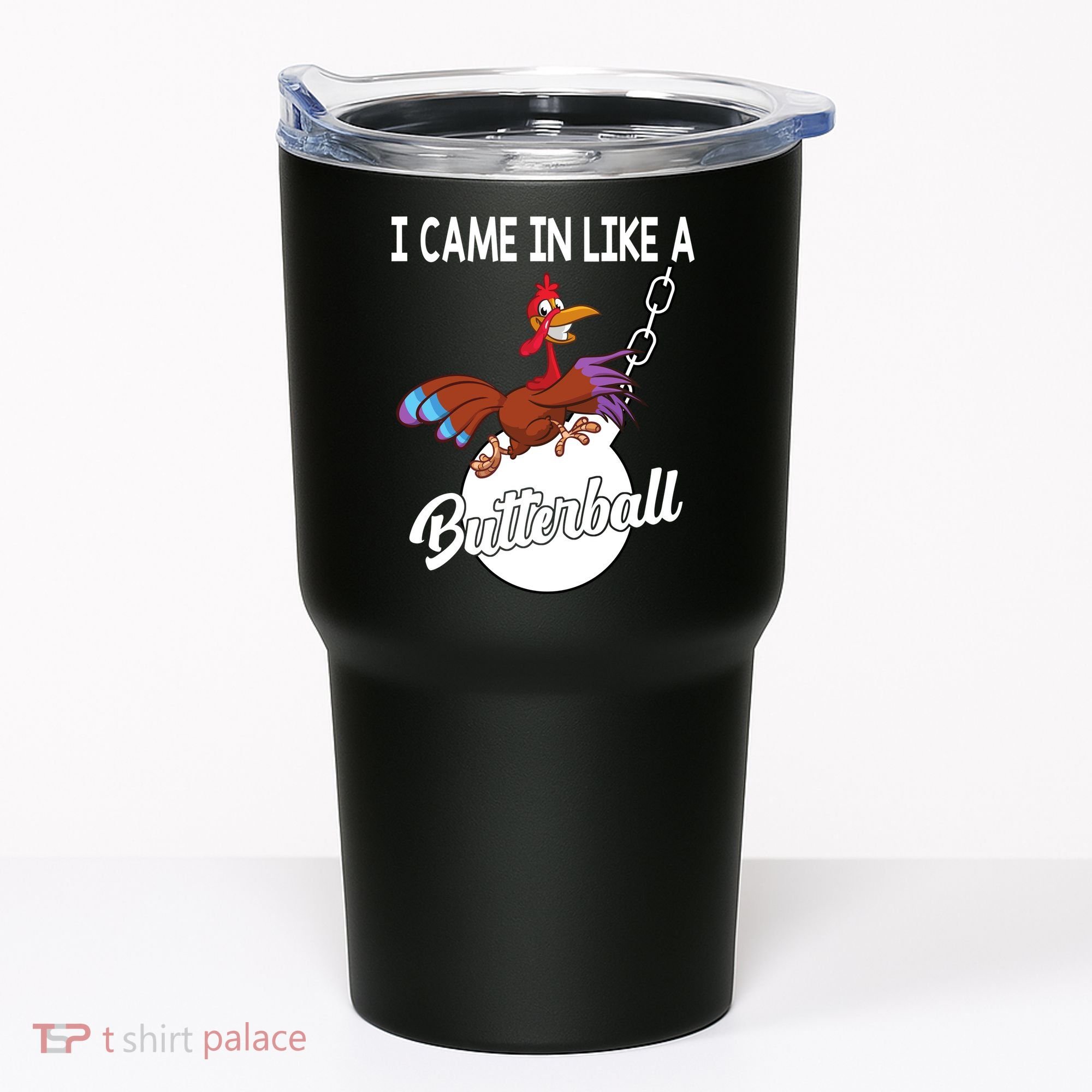 I Came In Like A Butterball Funny Thanksgiving Tumbler
