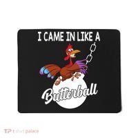 I Came In Like A Butterball Funny Thanksgiving Mousepad thumb 0
