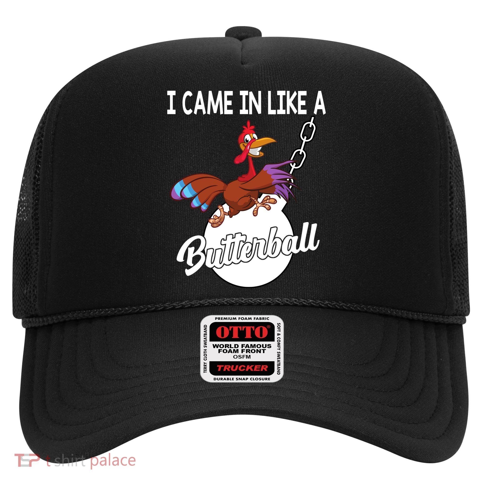I Came In Like A Butterball Funny Thanksgiving Hat