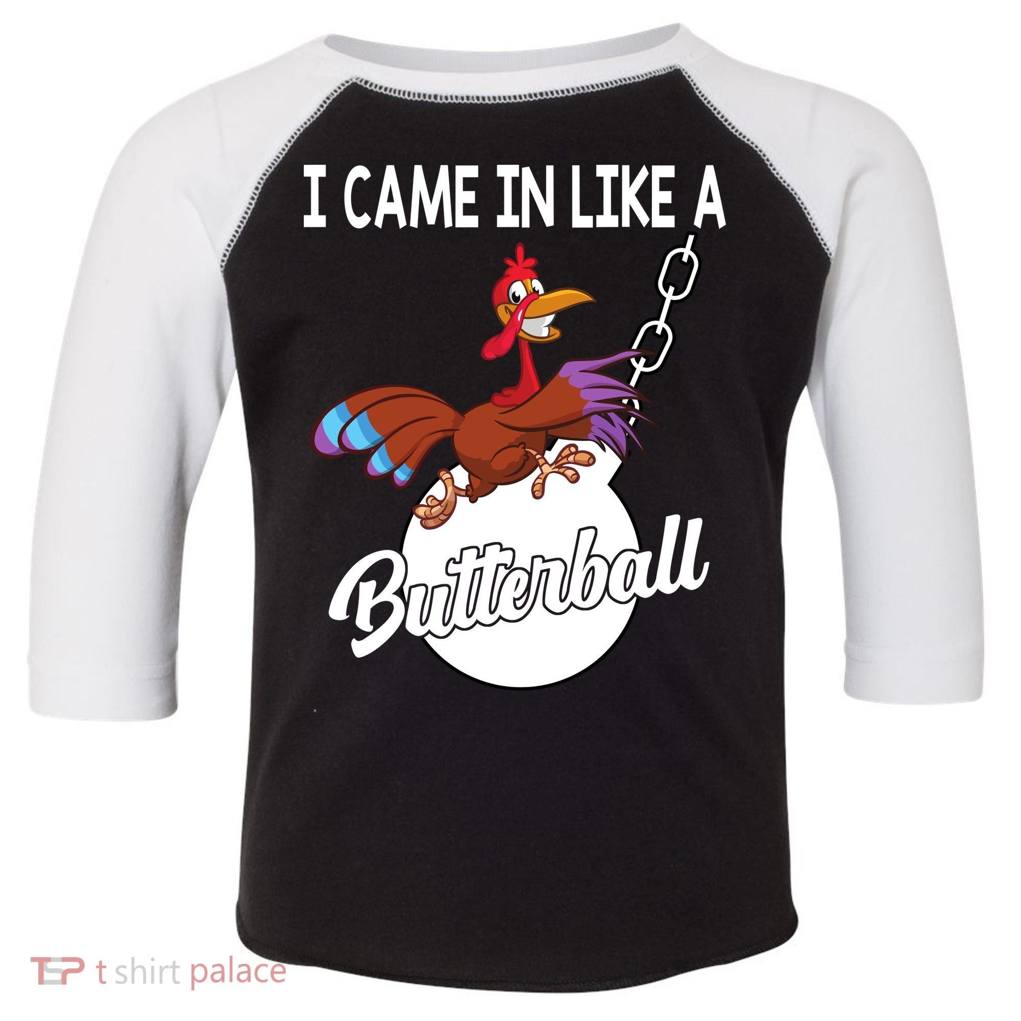 I Came In Like A Butterball Funny Thanksgiving Toddler Fine Jersey T-Shirt