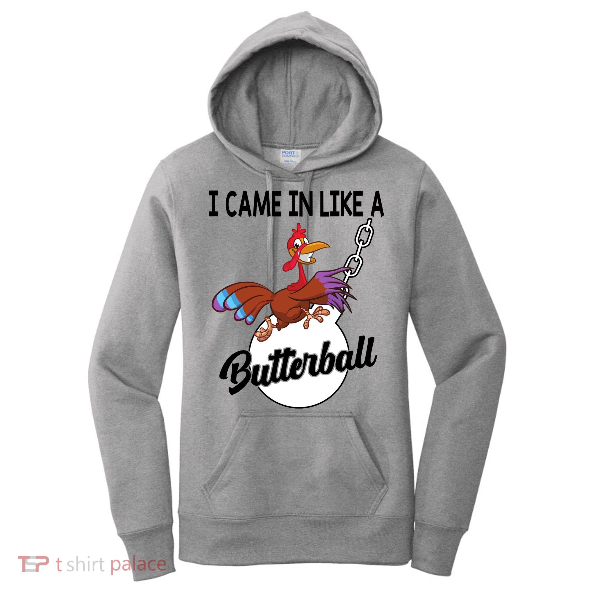 I Came In Like A Butterball Funny Thanksgiving Women's Hoodie
