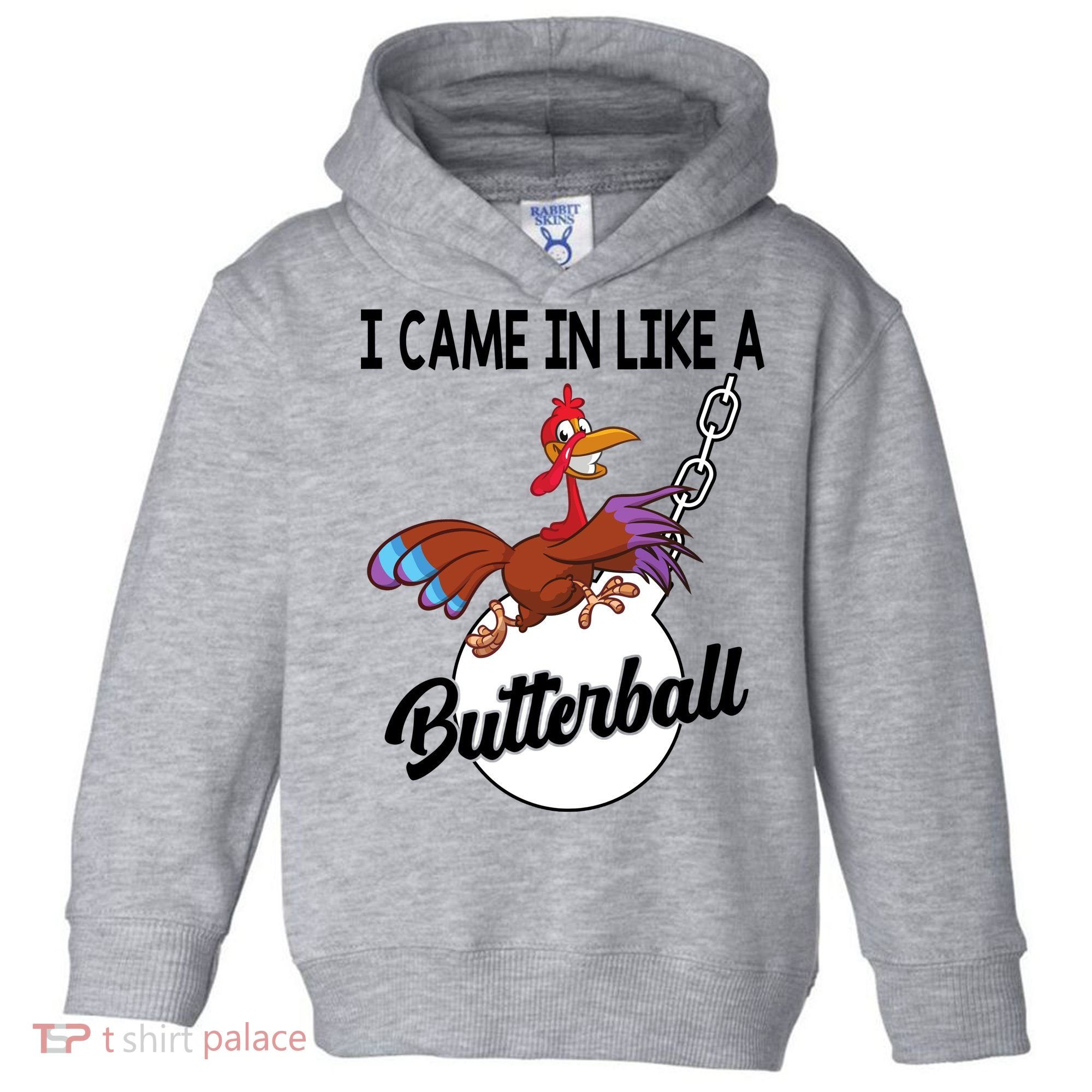 I Came In Like A Butterball Funny Thanksgiving Toddler Hoodie