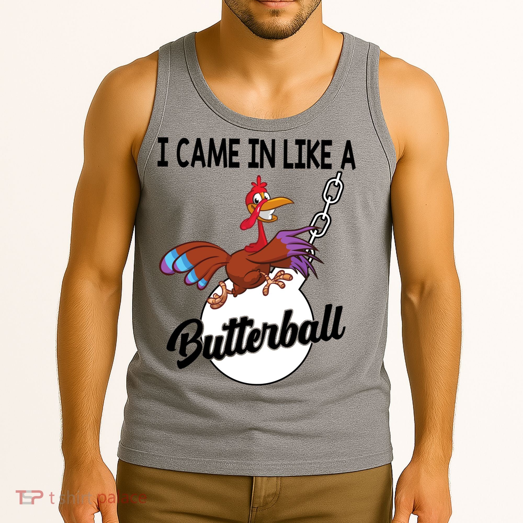 I Came In Like A Butterball Funny Thanksgiving Tank Top