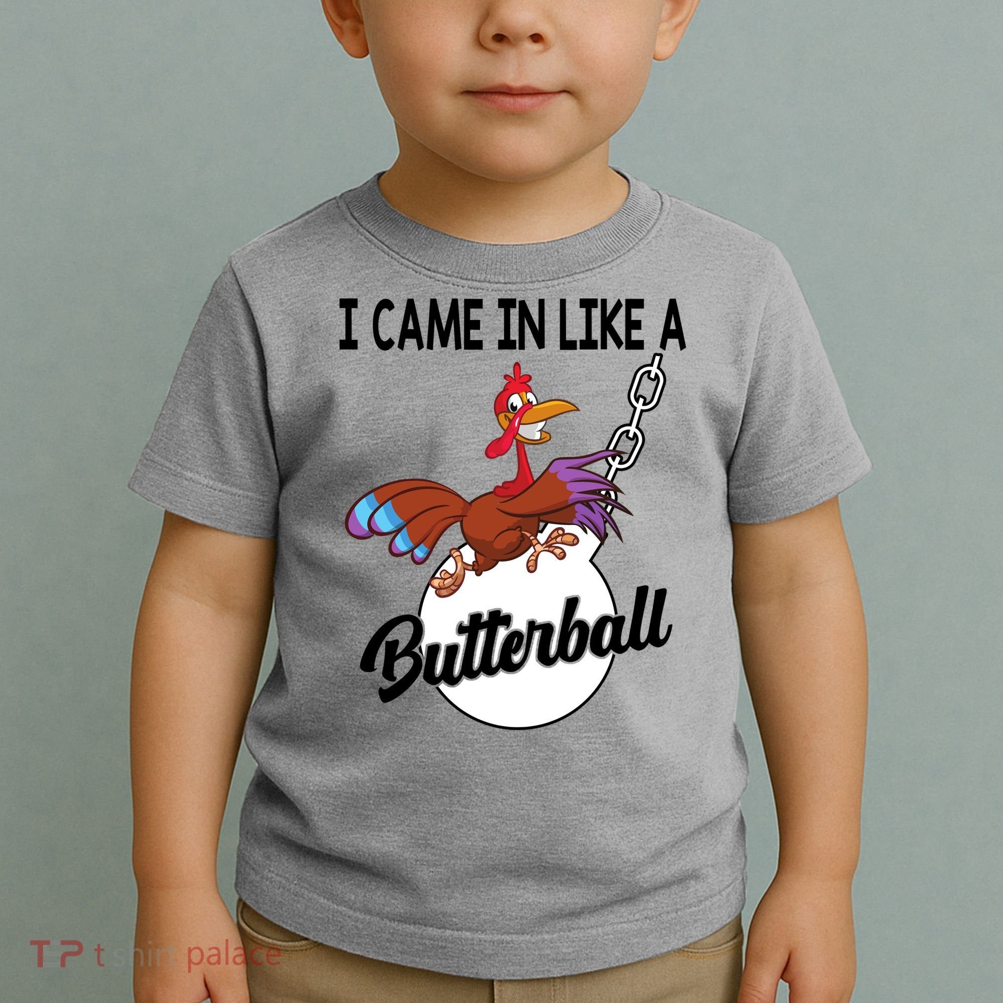 I Came In Like A Butterball Funny Thanksgiving Toddler T-Shirt