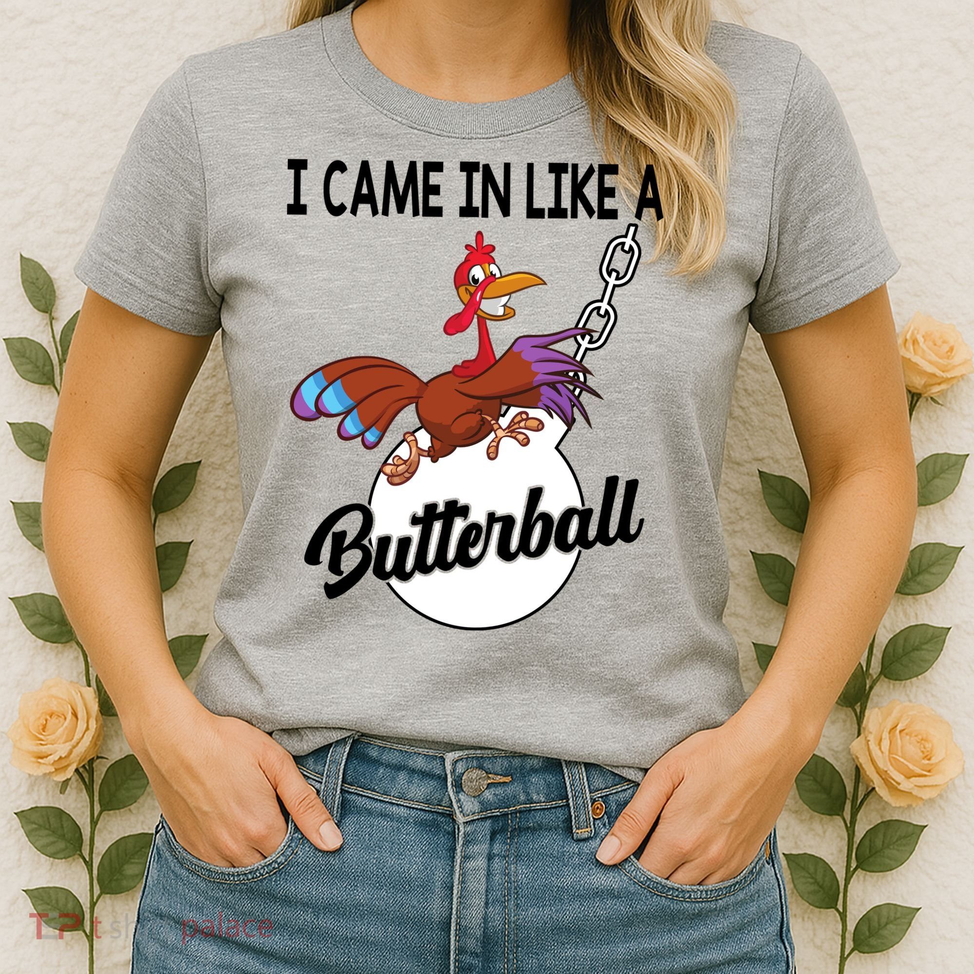 I Came In Like A Butterball Funny Thanksgiving Women's T-Shirt