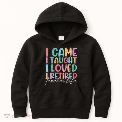 I Came I Taught I Retired Retirement Teacher Kids Hoodie