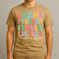 I Came I Taught I Retired Retirement Teacher T-Shirt thumb 3