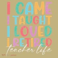 I Came I Taught I Retired Retirement Teacher T-Shirt thumb 7