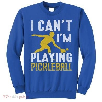 I Can't I'm Playing Pickleball Paddle Sweatshirt