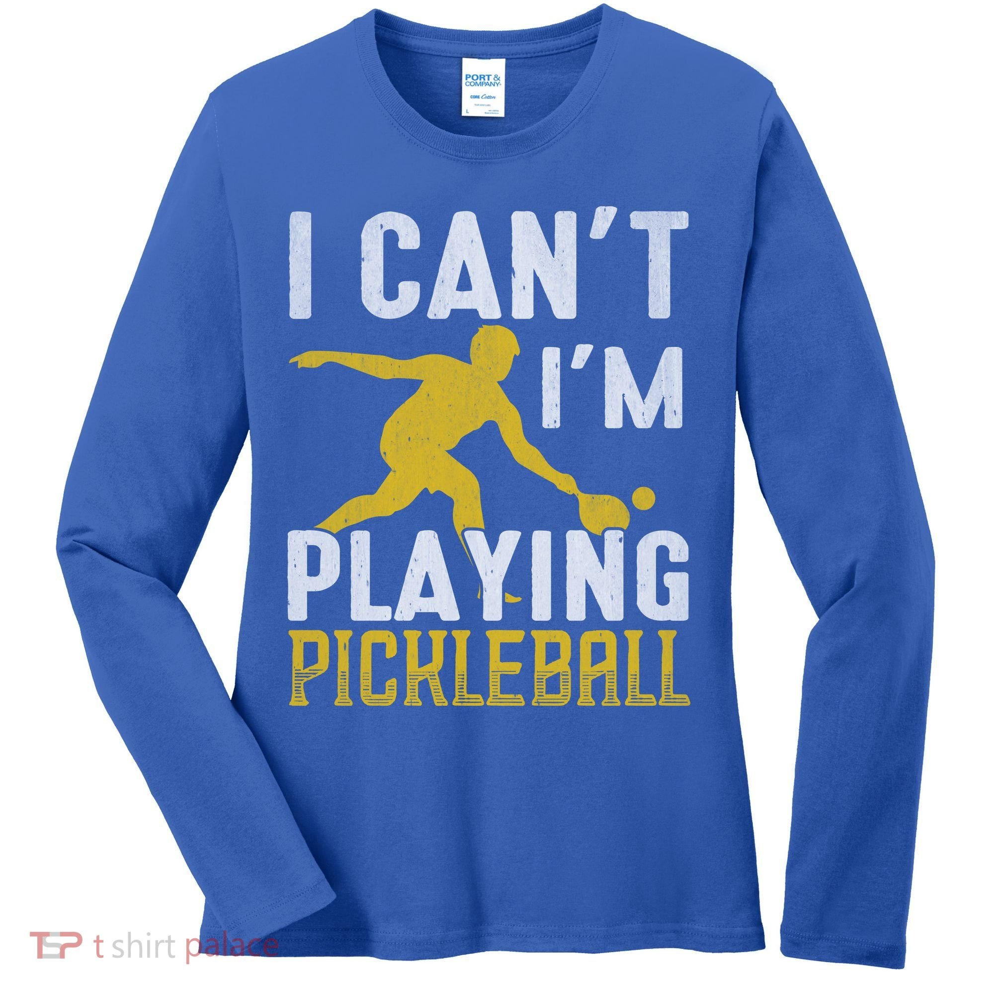I Can't I'm Playing Pickleball Paddle Women's Long Sleeve Shirt