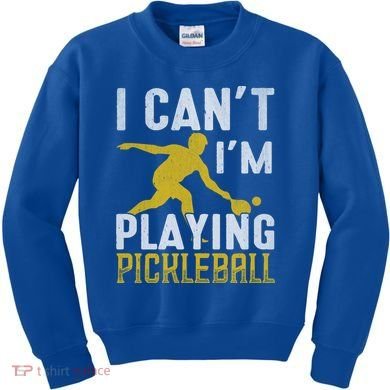 I Can't I'm Playing Pickleball Paddle Kids Sweatshirt