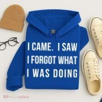 I Came I Saw I Forgot What I Was Doing Sarcastic Tee Gift Hoodie thumb 4