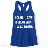 I Came I Saw I Forgot What I Was Doing Sarcastic Tee Gift Women's Tank Top thumb 0