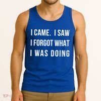 I Came I Saw I Forgot What I Was Doing Sarcastic Tee Gift Tank Top thumb 3