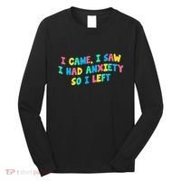 I Came I Saw I Had Anxiety So I Left Funny Saying Gift Long Sleeve Shirt thumb 0