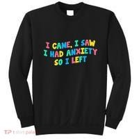I Came I Saw I Had Anxiety So I Left Funny Saying Gift Sweatshirt thumb 0