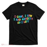 I Came I Saw I Had Anxiety So I Left Funny Saying Gift T-Shirt thumb 0