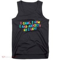 I Came I Saw I Had Anxiety So I Left Funny Saying Gift Tank Top thumb 0