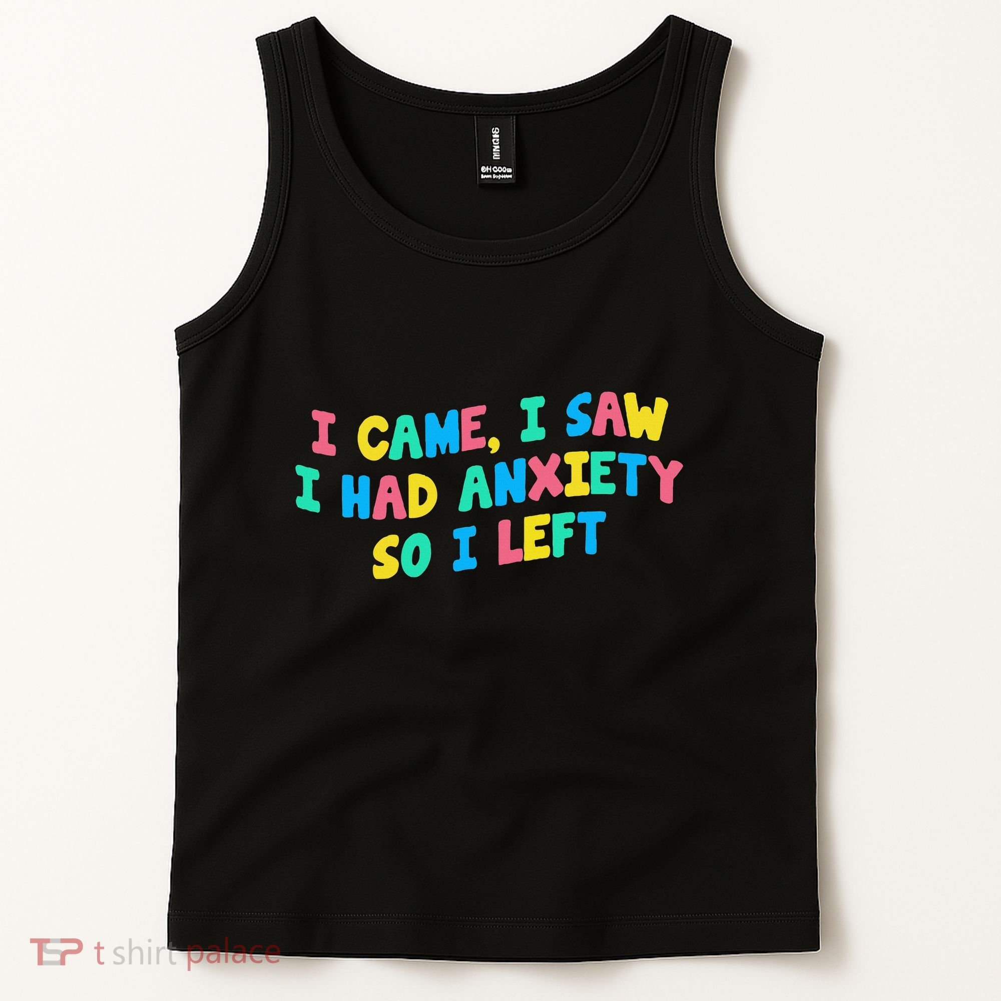 I Came I Saw I Had Anxiety So I Left Funny Saying Gift Tank Top