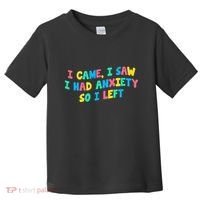 I Came I Saw I Had Anxiety So I Left Funny Saying Gift Toddler T-Shirt thumb 0