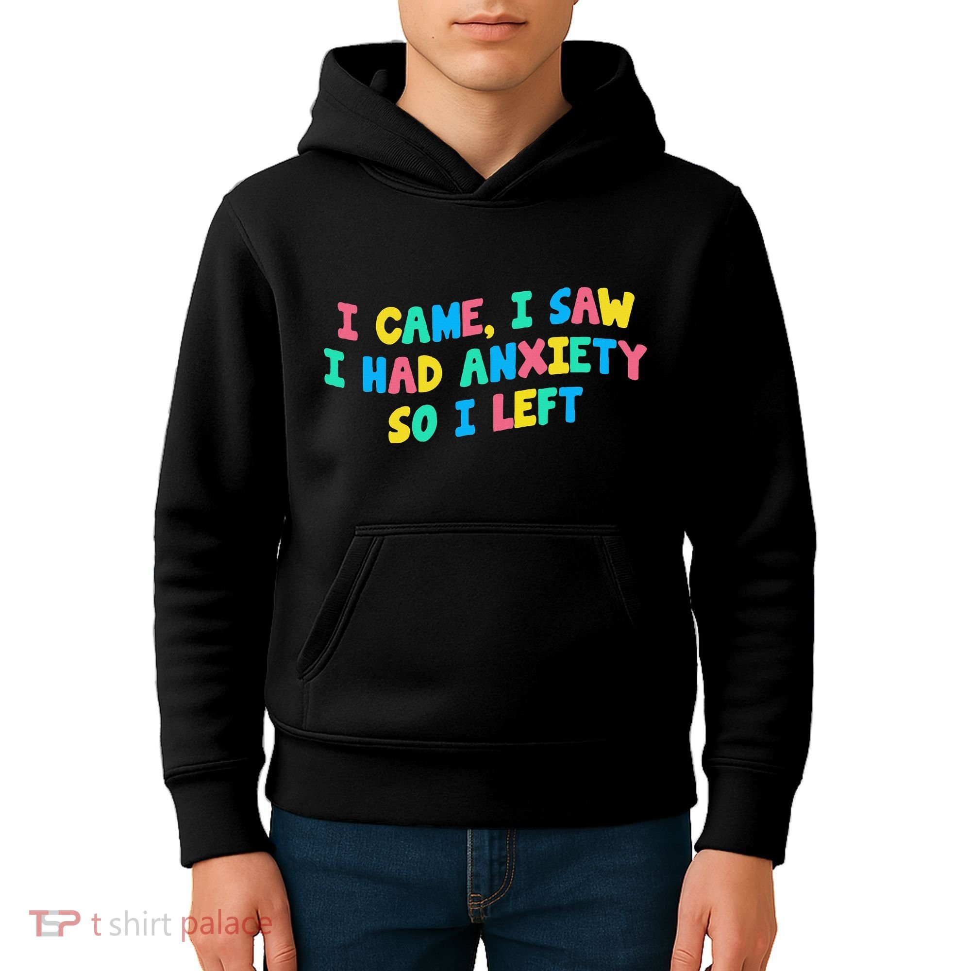 I Came I Saw I Had Anxiety So I Left Funny Saying Gift Kids Hoodie