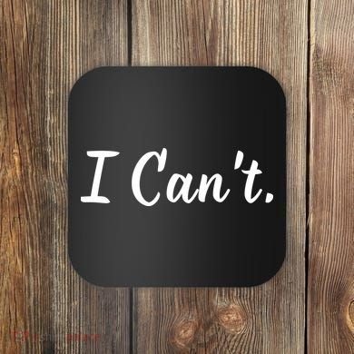 I CanT. Coaster