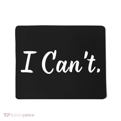 I CanT. Mousepad
